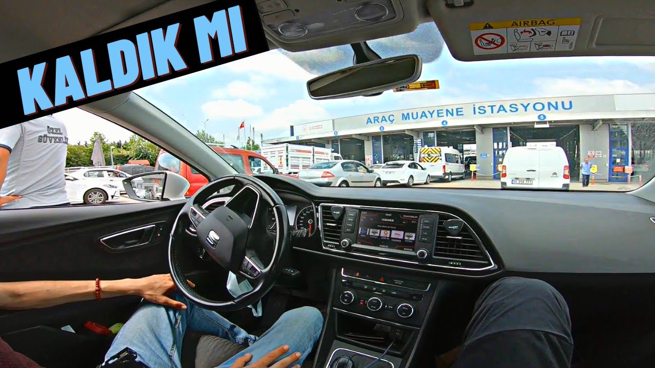 LEON'U MUAYENEYE GÖTÜRDÜM | SEAT LEON ARAÇ MUAYENESİ VLOG | POV SÜRÜŞ