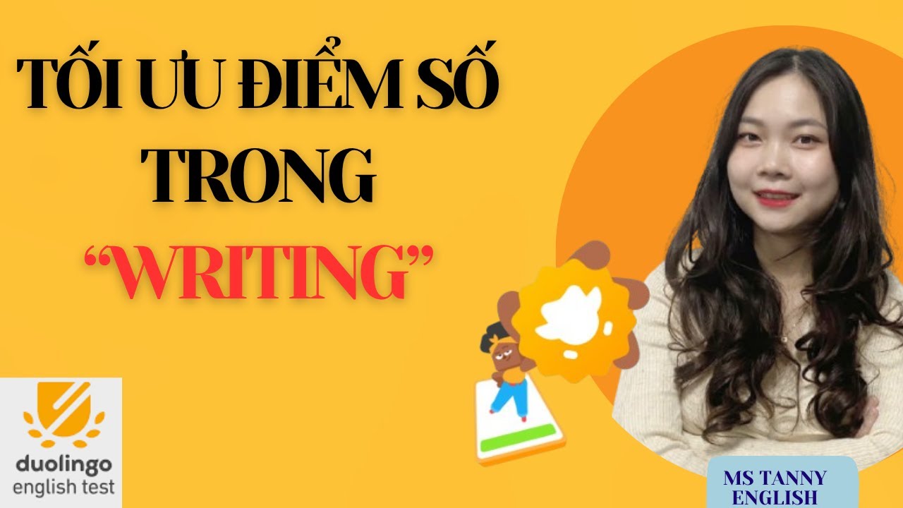 TỐI ƯU ĐIỂM SỐ WRITING DUOLINGO English Test