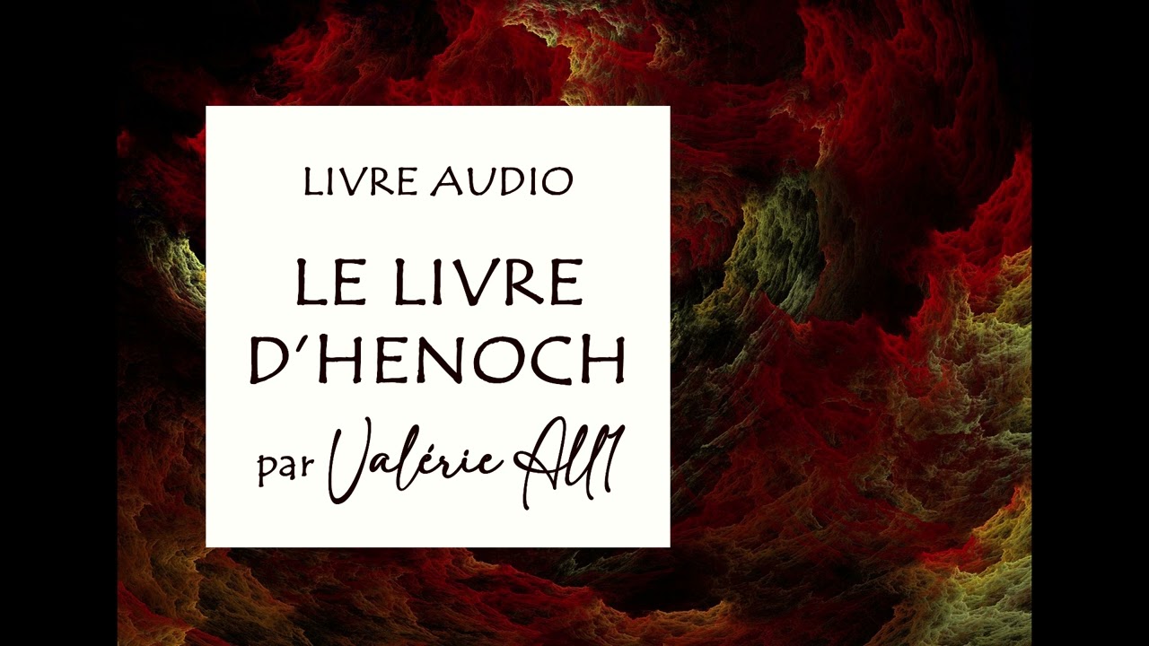 * LE LIVRE D'HENOCH * LIVRE AUDIO par Valérie All1