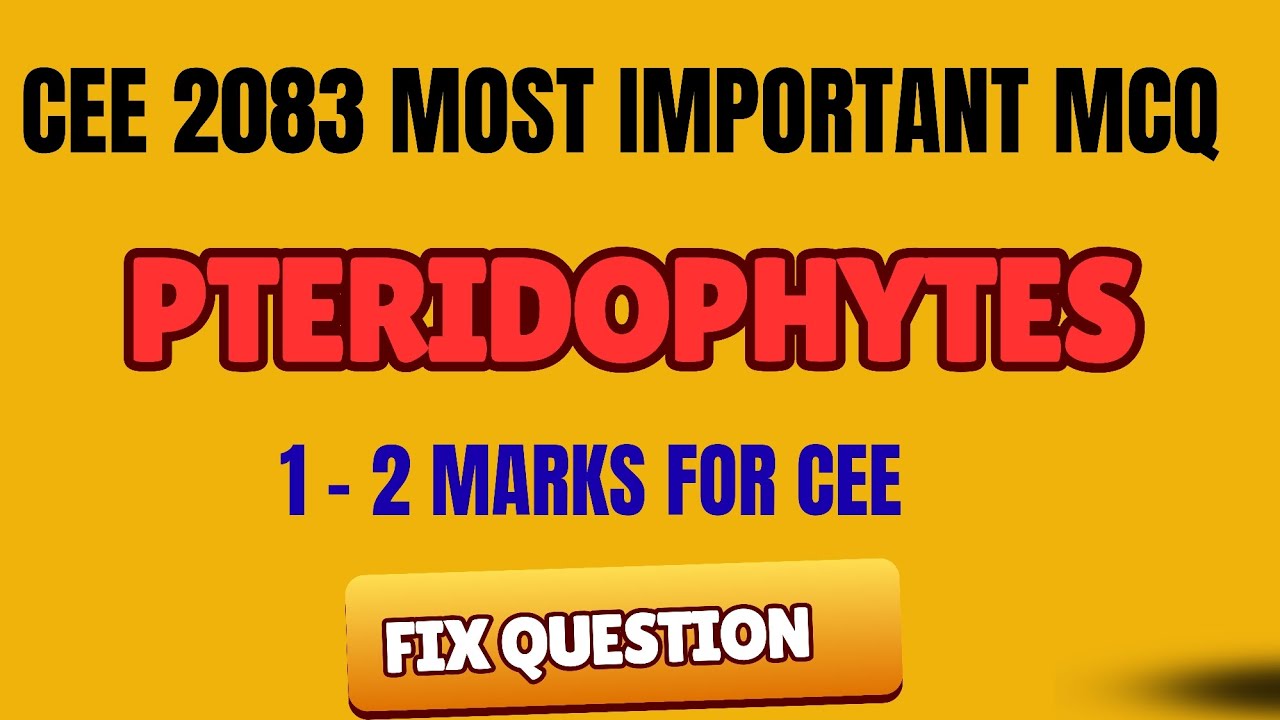 PTERIDOPHYTES - MOST IMPORTANT MCQ FOR CEE 2083 ( must watch this )