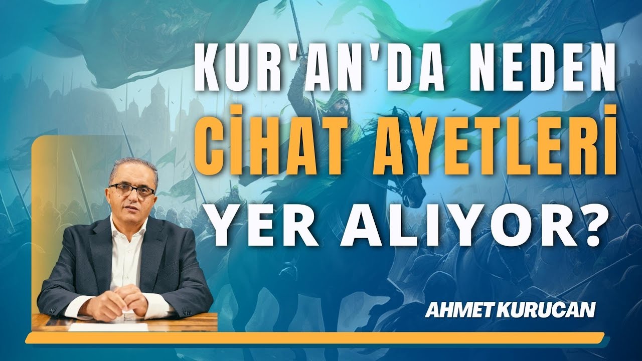 Cihat Kavramı: Kur'an'da Yer Almasının Hikmeti Nedir ? | AHMET KURUCAN