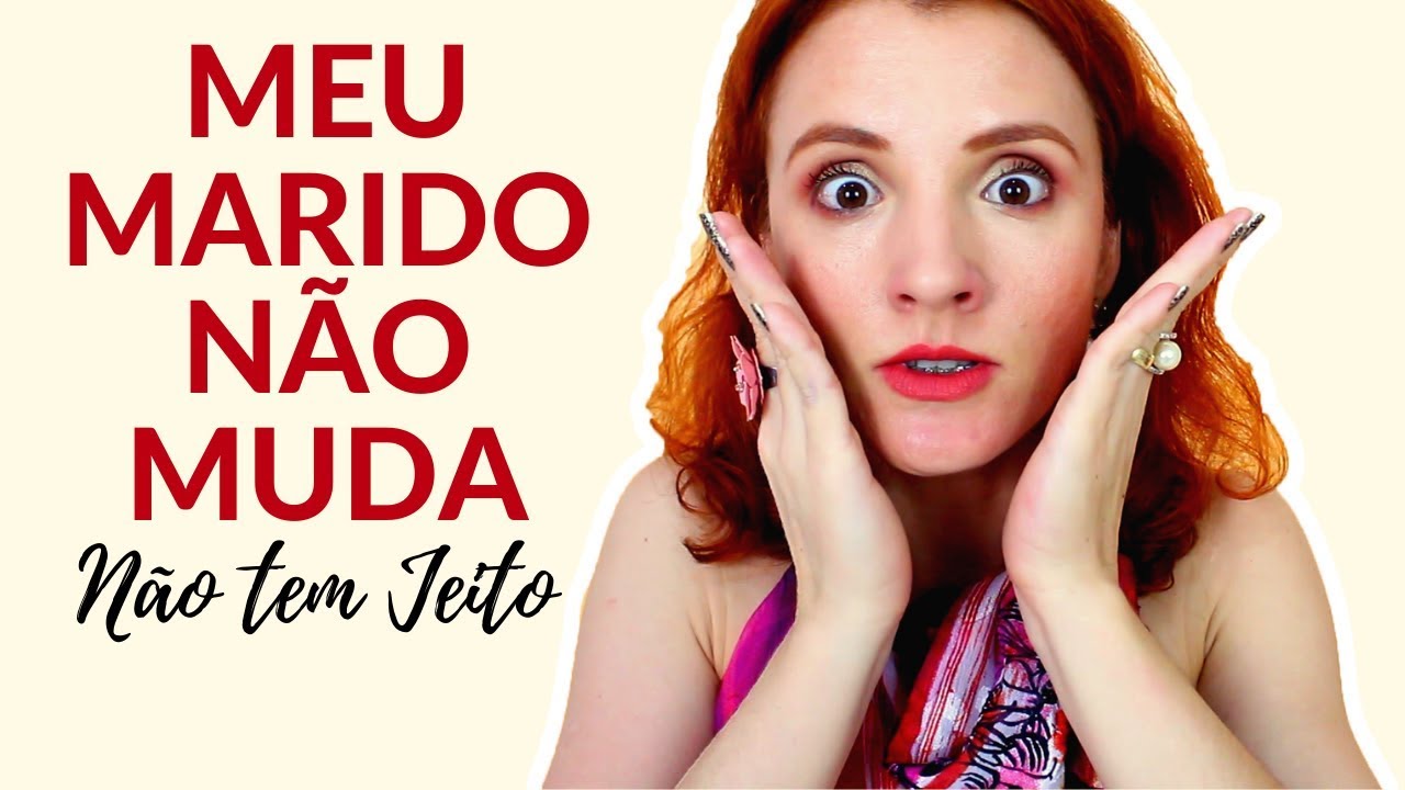 MEU MARIDO NÃO TEM JEITO...