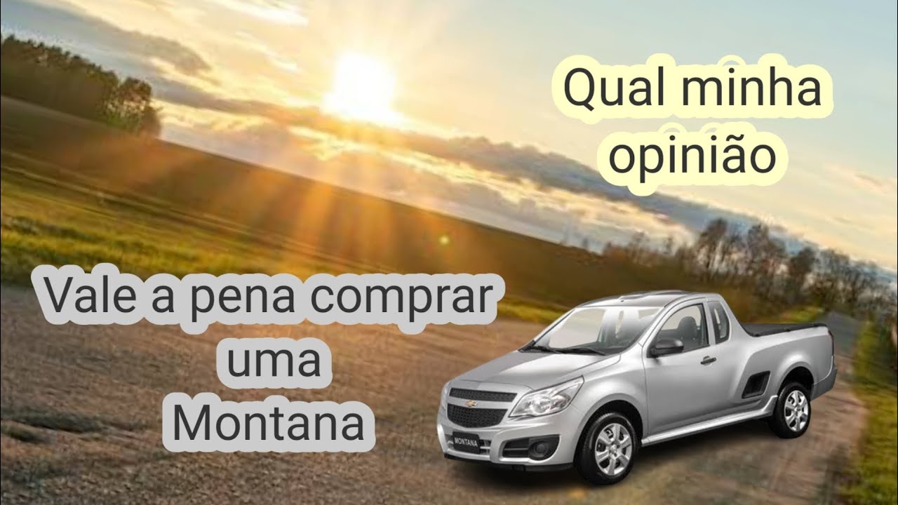 Vale a pena comprar uma Montana!?