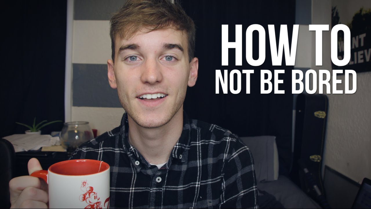 How To Not Be Bored Ever