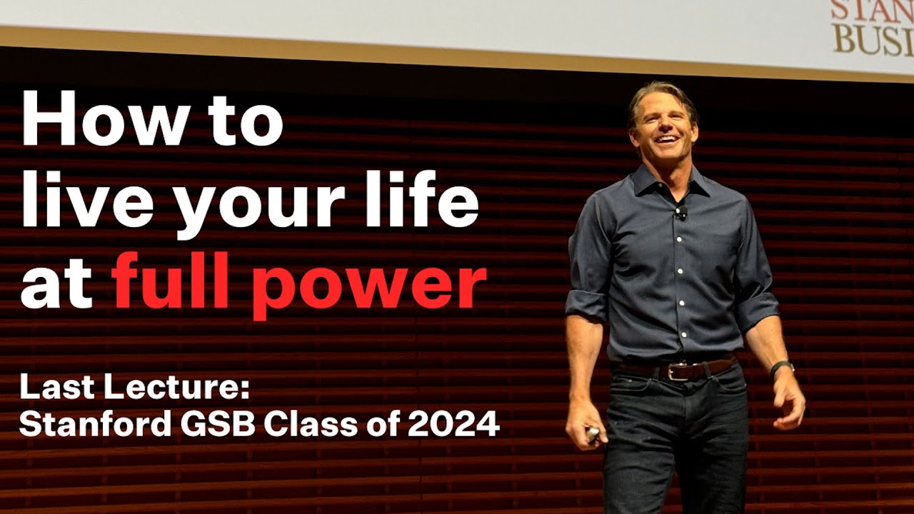 Stanford GSB - Last Lecture 2024 - Graham Weaver - How to Live Your Life at Full Power