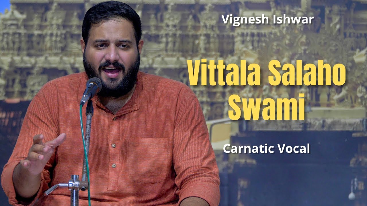 Vittala Salaho Swami | Vignesh Ishwar | Desh | Purandara Dasa | Carnatic Vocal
