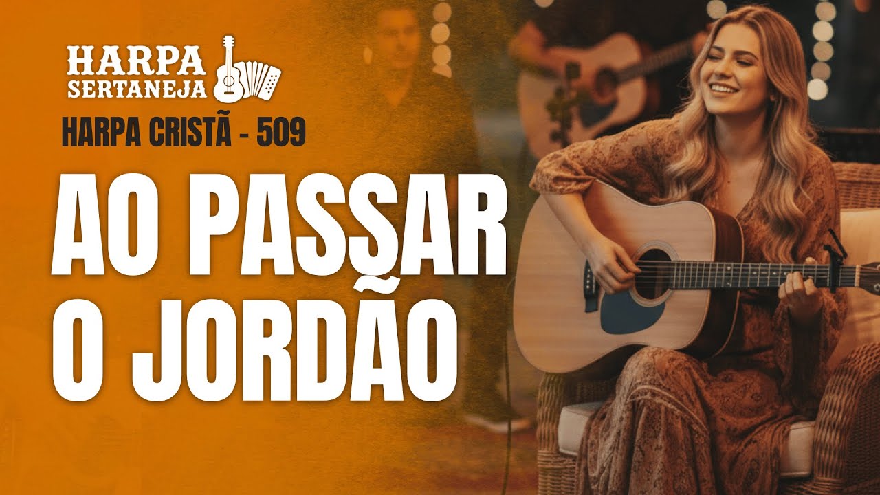 AO PASSAR O JORDÃO | HINO 509 DA HARPA CRISTÃ | REMIX HARPA SERTANEJA