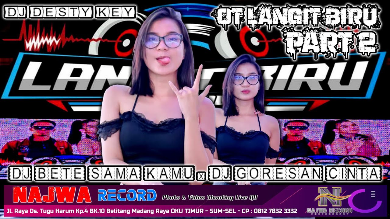 DJ BETE SAMA KAMU x DJ GORESAN CINTA - OT LANGIT BIRU TERBARU 2026_ DJ DESTY KEY - LIVE NAJWA RECORD