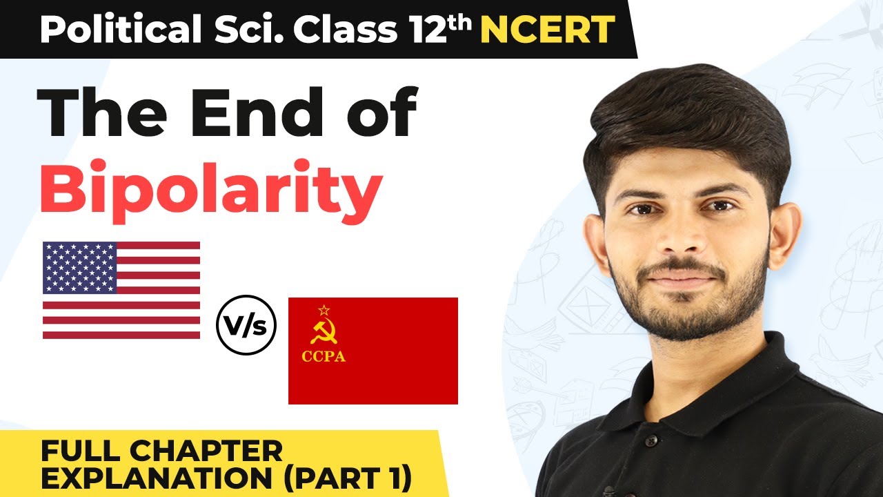 Class 12 Political Science Chapter 2 | The End of Bipolarity Full Chapter Explanation Part 1 2022-23