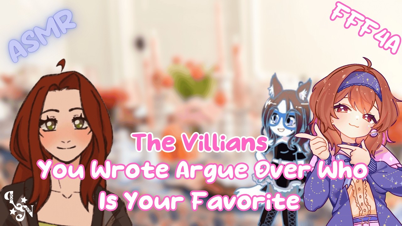 [FFF4A] The Villains You Wrote Argue Over Who Is Your Favorite [Comedy]  [Script Writer Listener]