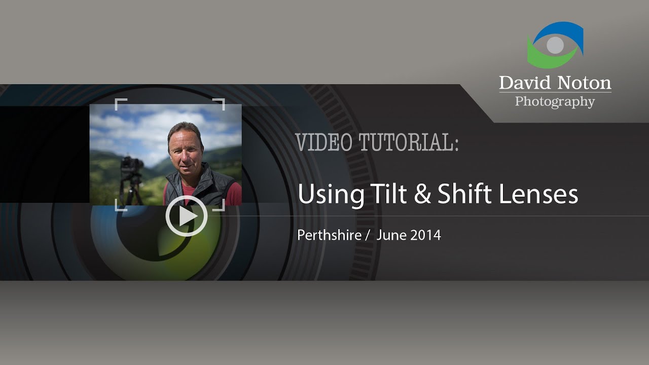 David Noton Photography: Video Tutorial - Using Tilt and Shift Lenses