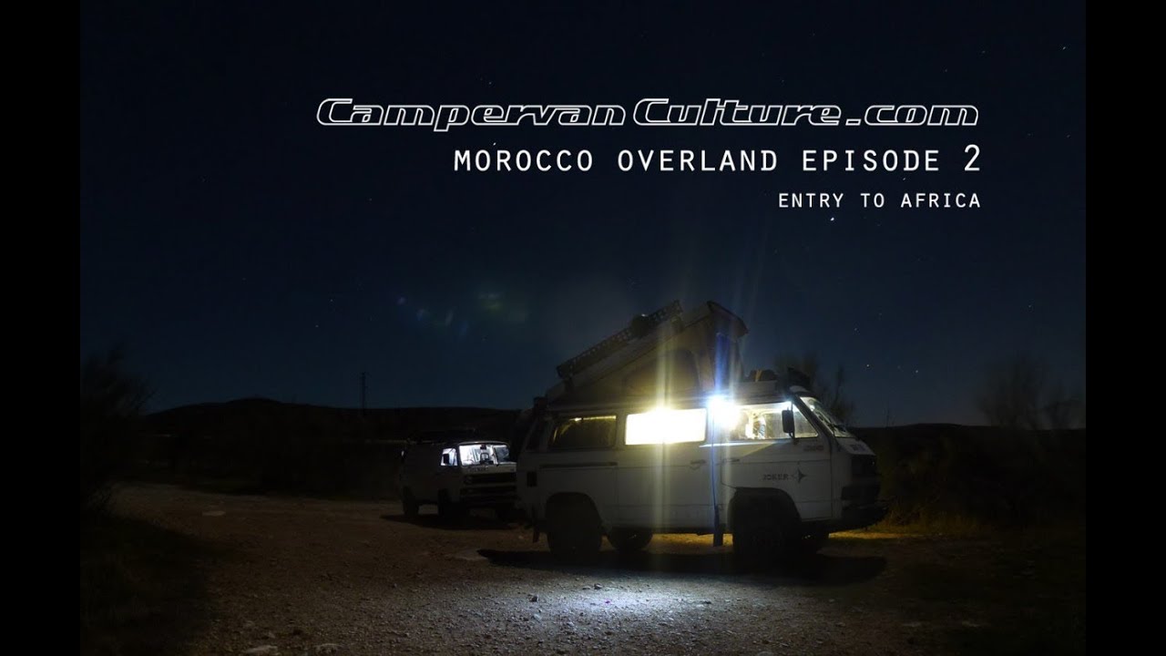 VW T25/T3/Vanagon/Syncro Morocco Overland Part 2 - Entry Into Africa.