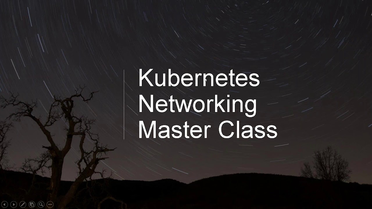 June 2018 Online Meetup:  Kubernetes Networking Master Class