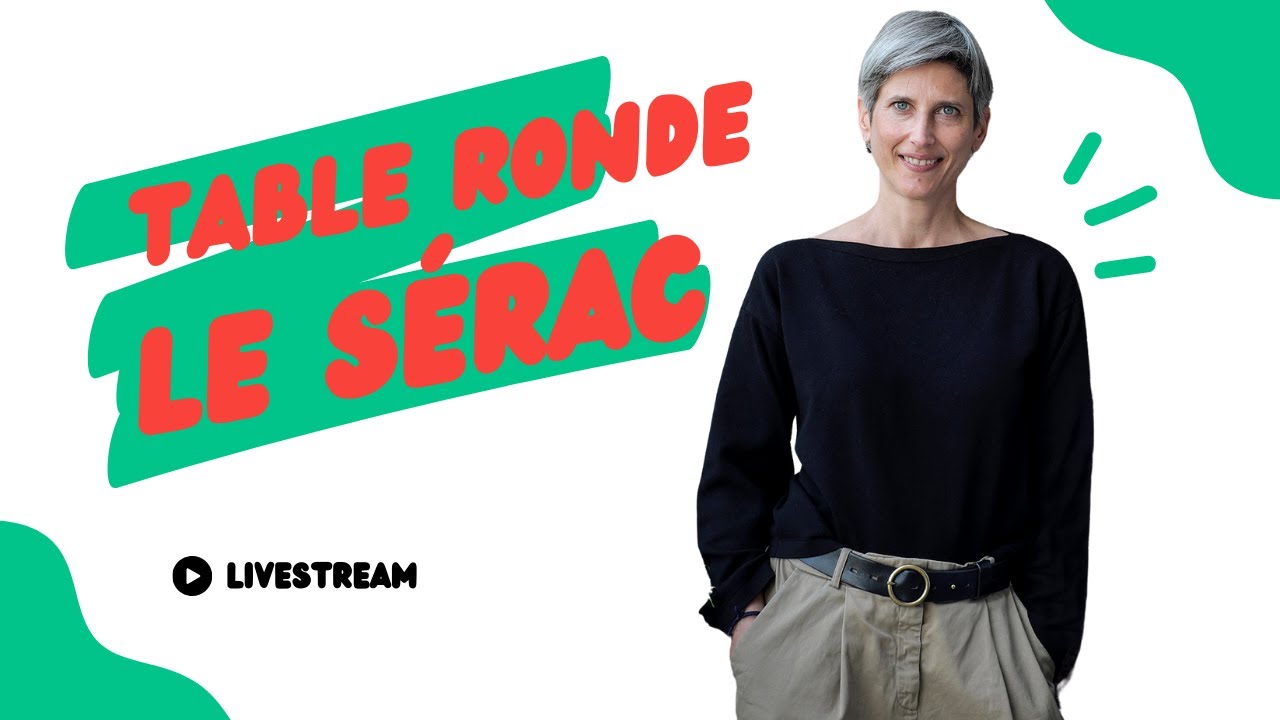 Table ronde – Connaissez vous le sérac?