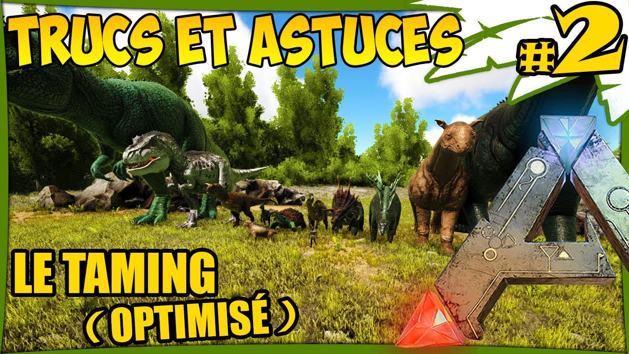 TRUCS ET ASTUCES - LE TAMING (OPTIMISÉ) : ARK Survival Evolved #2