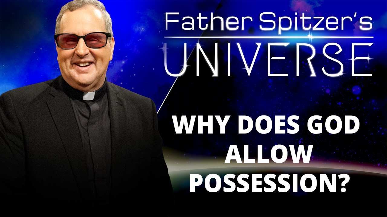 Father Spitzer’s Universe - 2022-02-09 - What Are the Causes of Demonic Possession and Why Does God