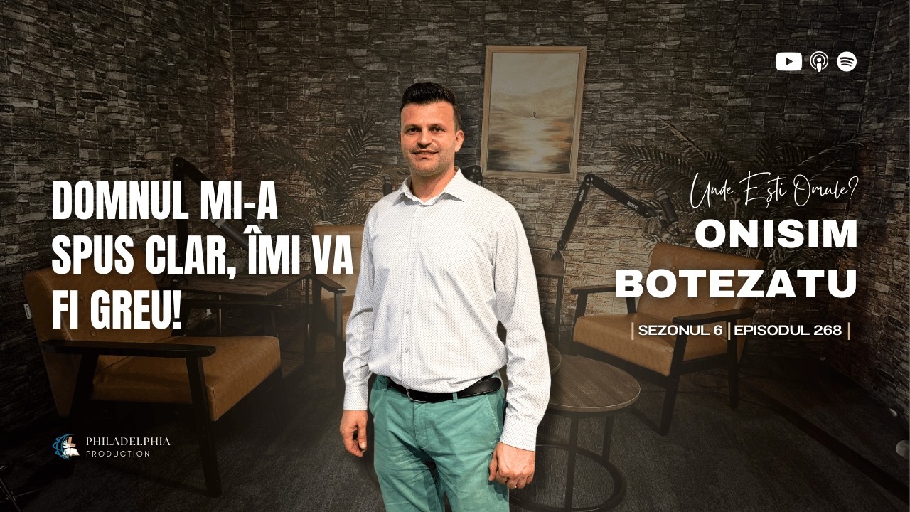 A trebuit să renunț la un lucru pentru pastorație | Podcast Unde Ești Omule cu Onisim Botezatu