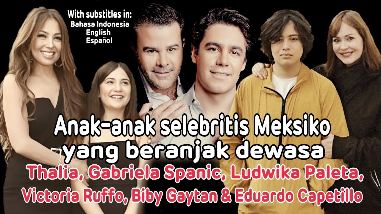 An4k selebritis Meksiko yang beranjak dewasa -Thalia, Gaby Spanic, Victoria Ruffo, Eduardo Capetillo