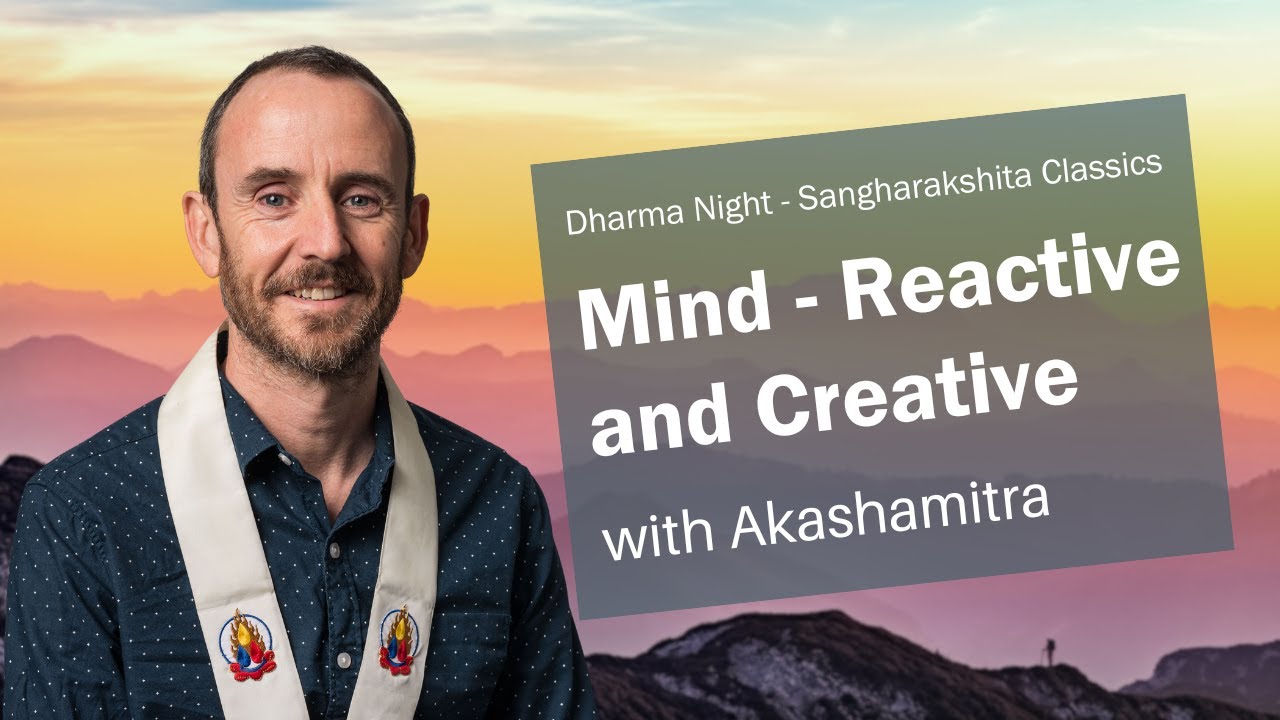 Mind–Reactive and Creative | Akashamitra | Sangharakshita Classics