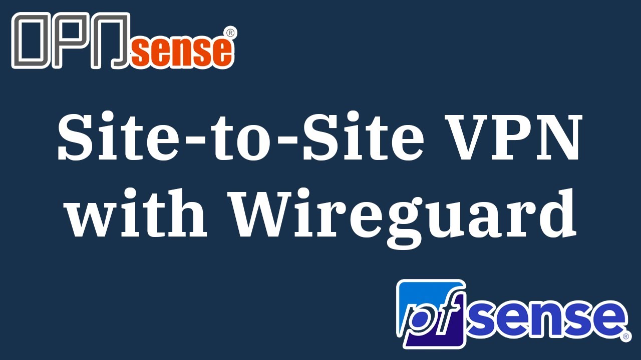 Site to Site VPN with Wireguard on OPNsense and pfSense (2022)