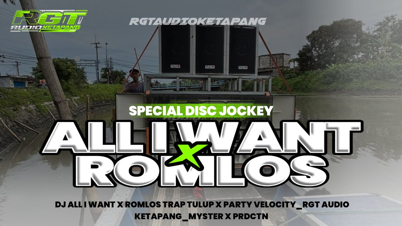DJ ALL I WANT X ROMLOS TRAP TULUP X PARTY VELOCITY_RGT AUDIO KETAPANG_MYSTER X PRDCTN #rgtaudio