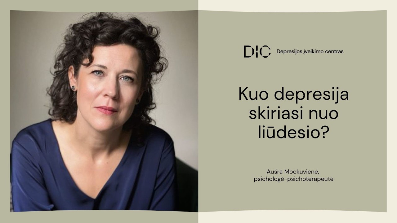 Psichologė Aušra Mockuvienė: Kuo depresija skiriasi nuo liūdesio? I Depresijos įveikimo centras