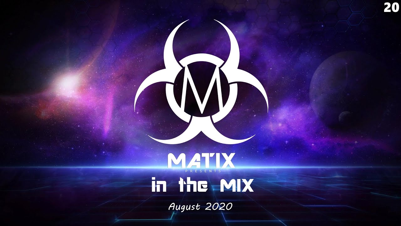Ep.20 - Matix in the Mix | August 2020 | #MitM20