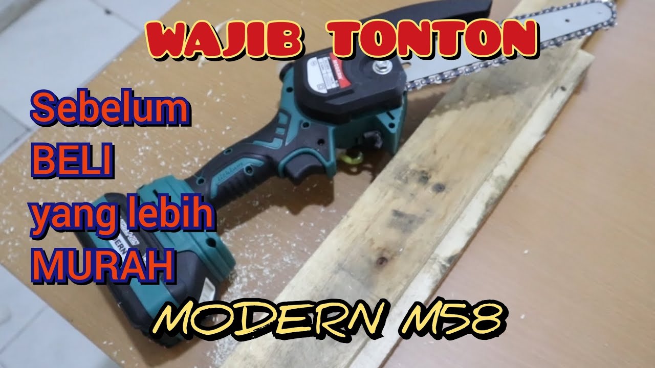 MODERN M58 CHAINSAW CORDLESS UNBOXING REVIEW TES GERGAJI KAYU BATERAI MODERN