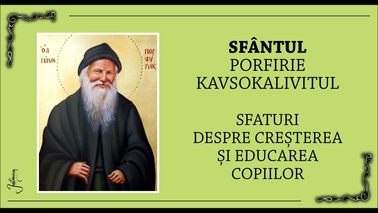 SF PORFIRIE KAVSOKALIVITUL - DESPRE CRESTEREA SI EDUCAREA COPIILOR