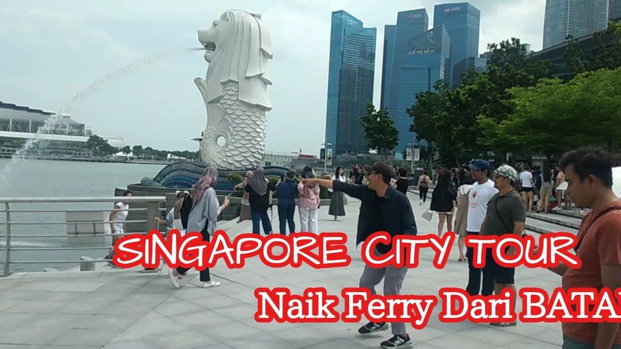 Singapore City Tour l Naik Ferry dari BATAM 1 jam saja