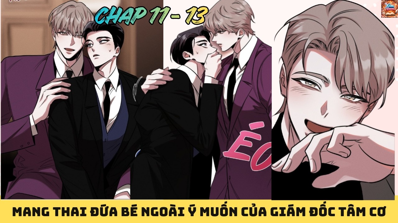CHAP 11 - 13 || MANG THAI ĐỨA BÉ NGOÀI Ý MUỐN CỦA GIÁM ĐỐC TÂM CƠ