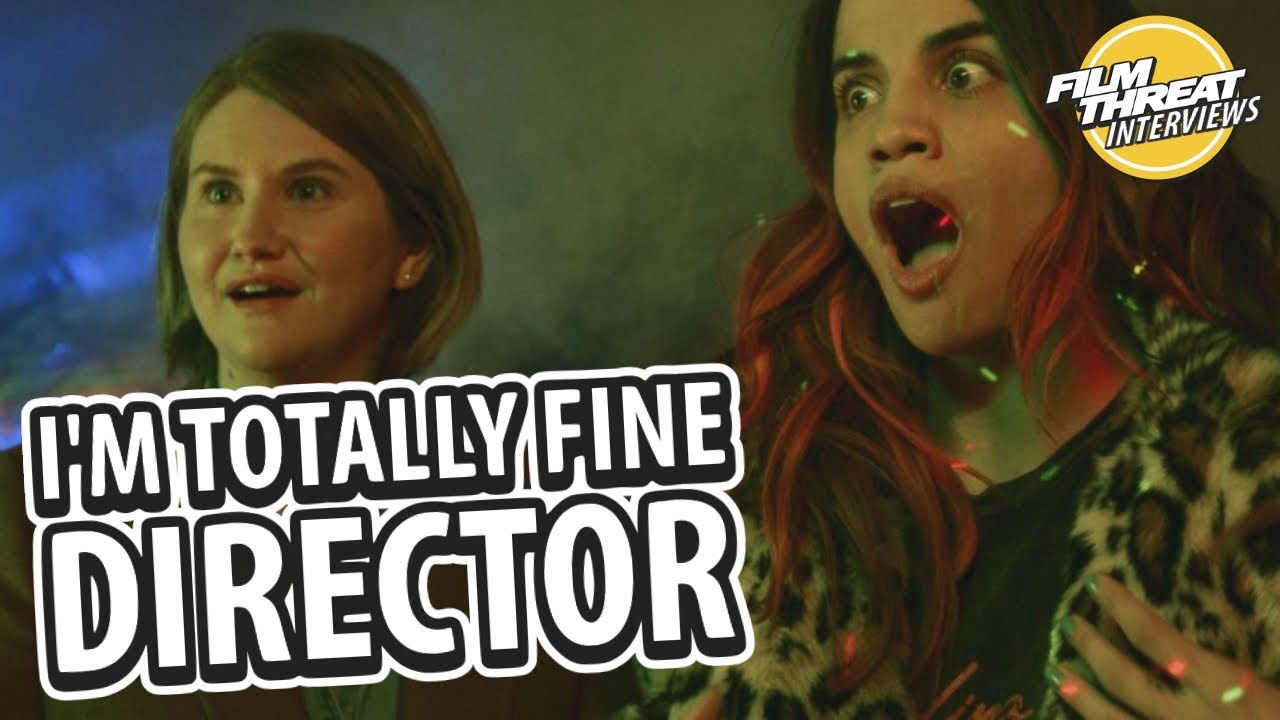 &ldquo;I&rsquo;M TOTALLY FINE&rdquo; DIRECTOR BRANDON DERMER | Film Threat Interviews