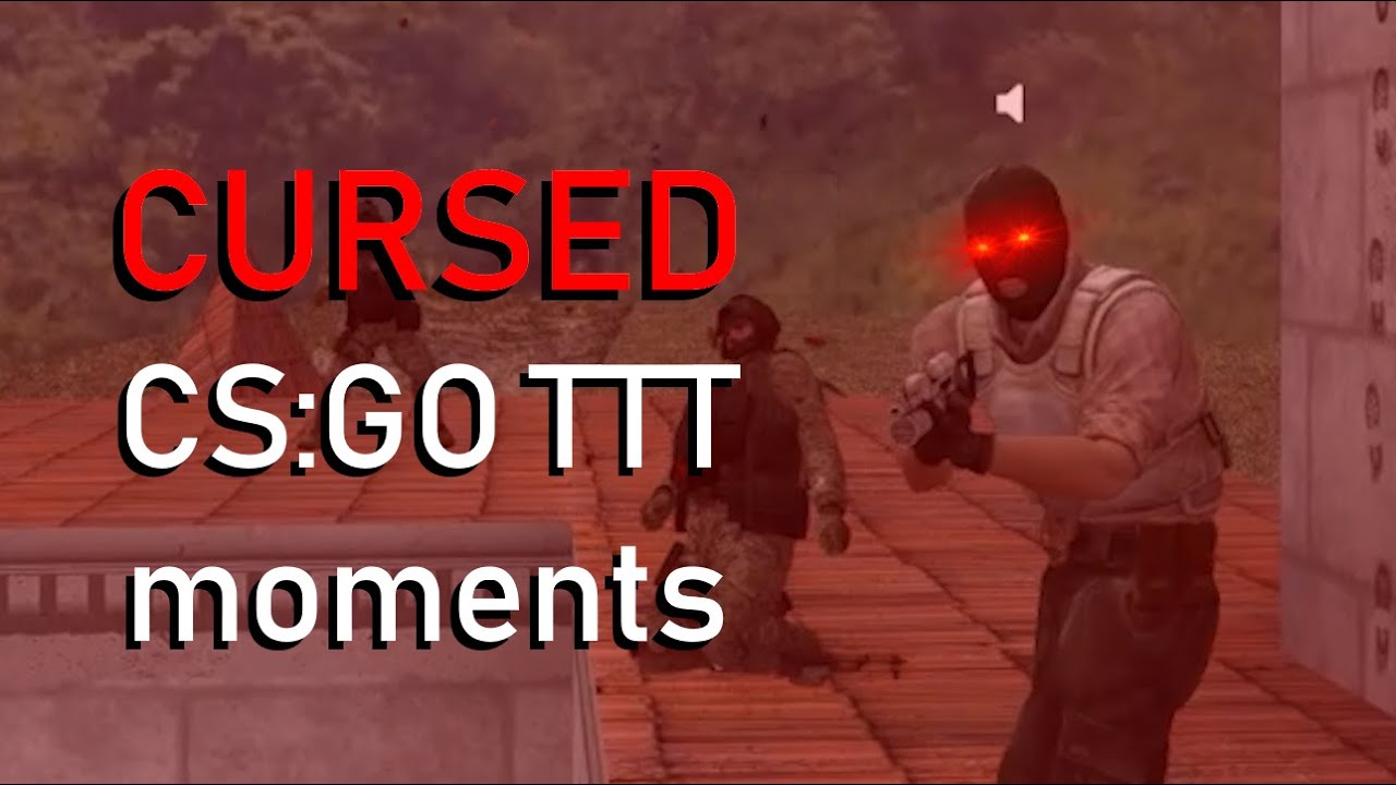 cursed CS:GO TTT moments