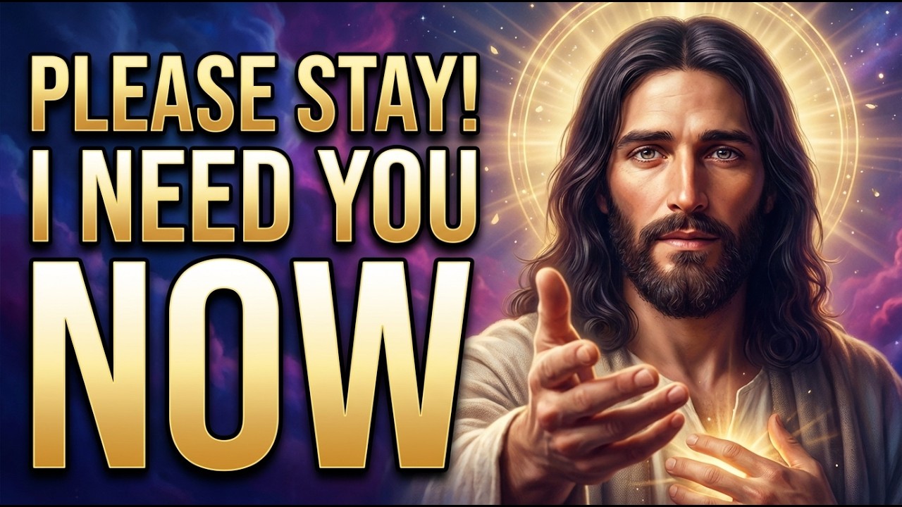 🛑 God's Message Today: Please Stay — I Need You NOW | God Message Now For You | God Says To Me