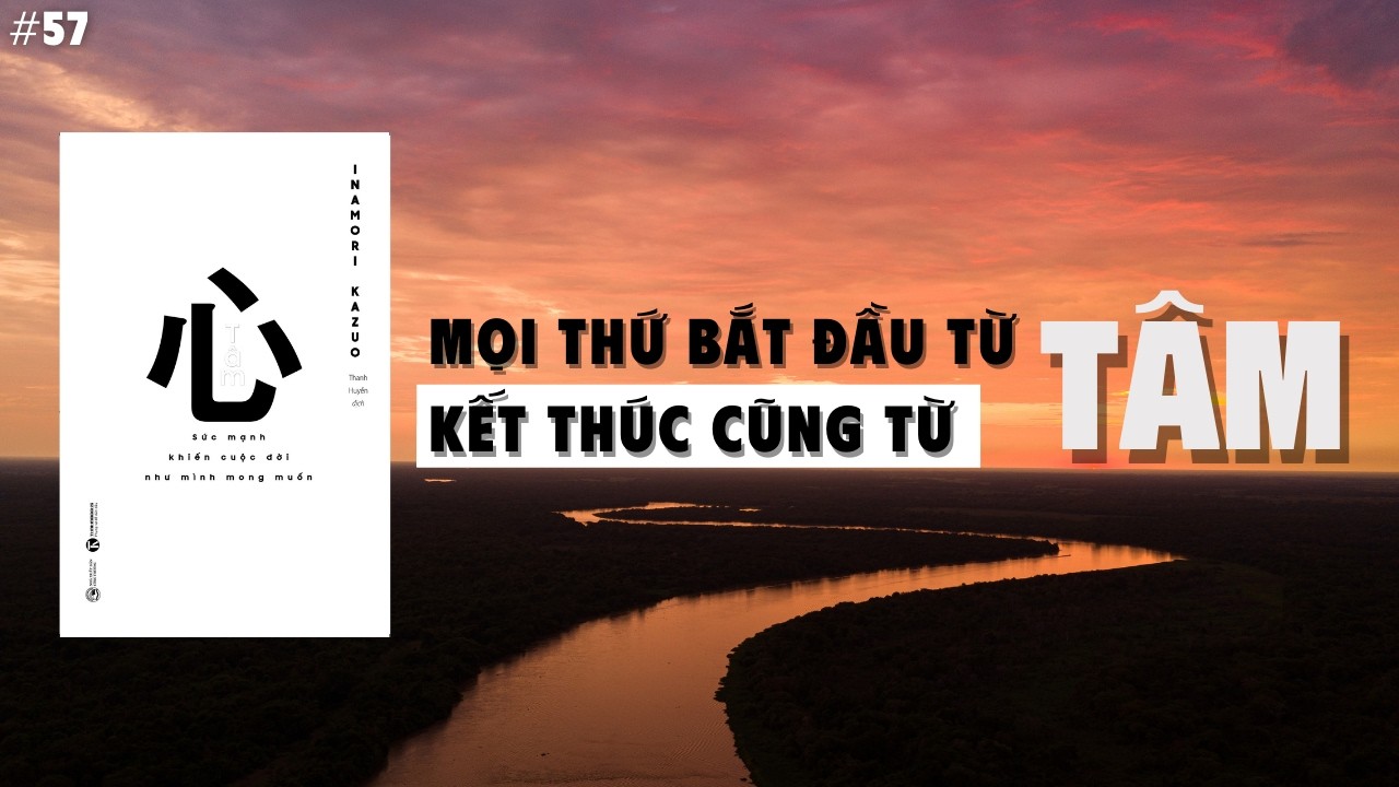 Tâm – Bí Quyết Thành Công Và Hạnh Phúc Từ Inamori Kazuo