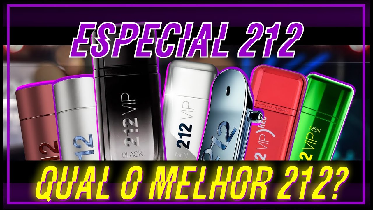 QUAL O MELHOR PERFUME 212? - TUDO SOBRE A LINHA DE PERFUMARIA DE MAIOR SUCESSO DA CAROLINA HERRERA
