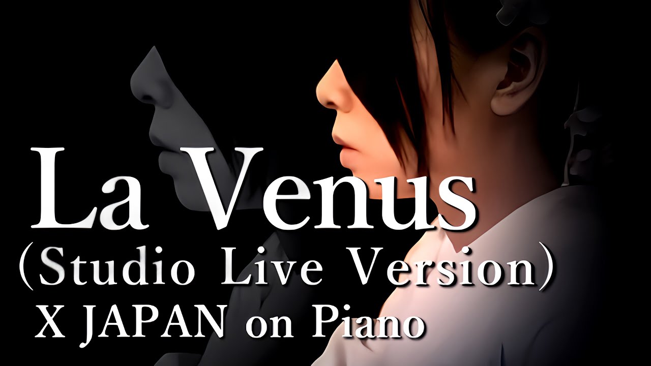 X JAPAN - La Venus 【Piano Version】