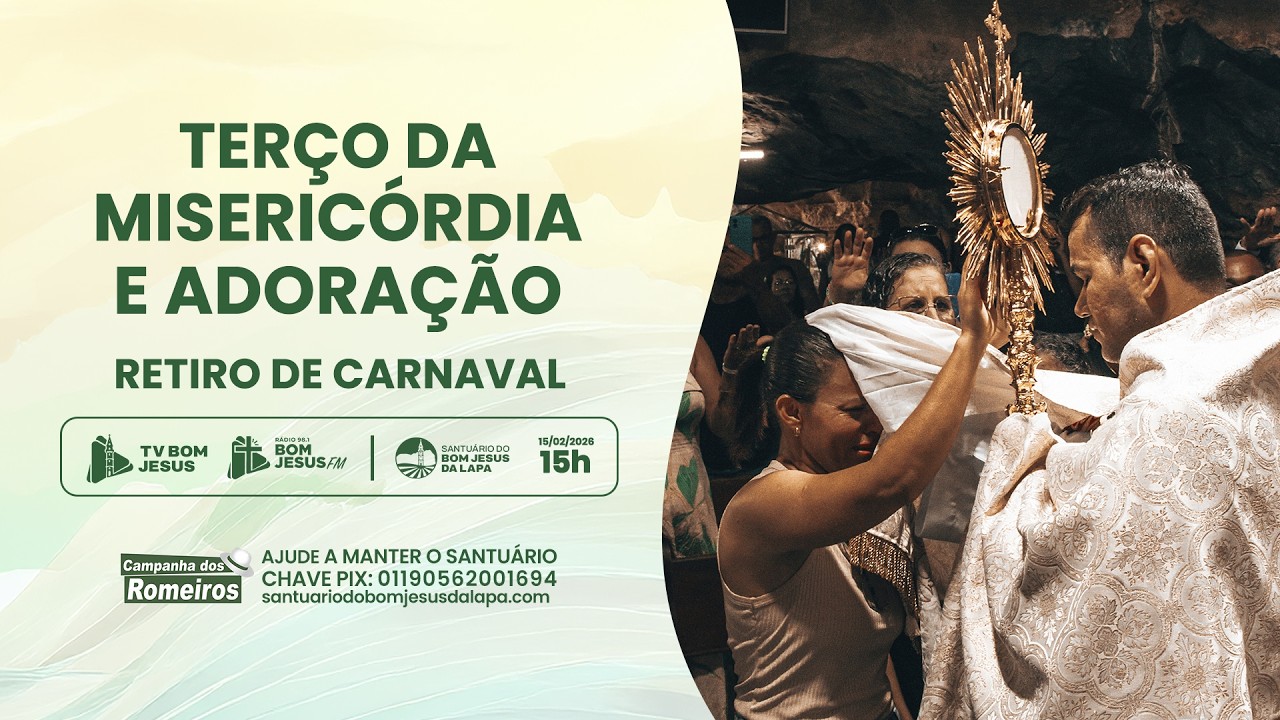 RETIRO DE CARNAVAL - Terço da Misericórdia e Adoração no Santuário do Bom Jesus - 15/02/2026 - 15h