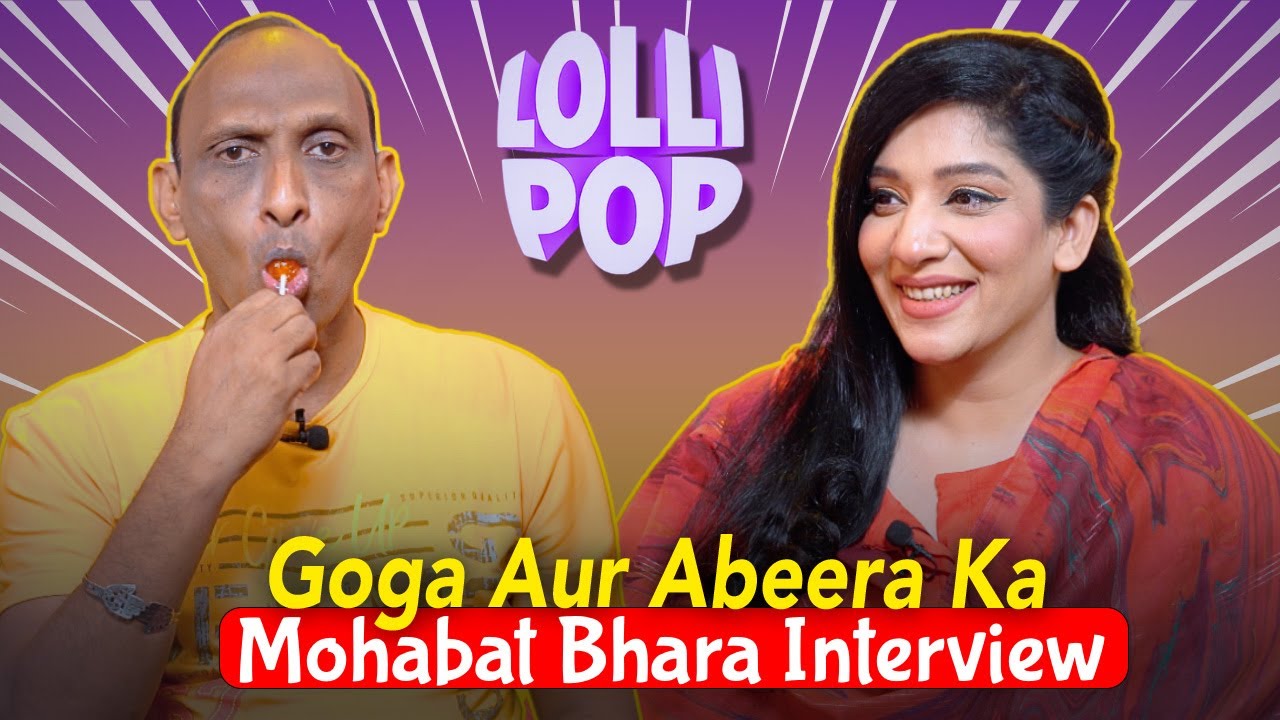 Goga aur Abeera ka Mohabat Bhara Interview | @AbeeraKhanRoadShow | Lollipop | EP-08 | Full Show