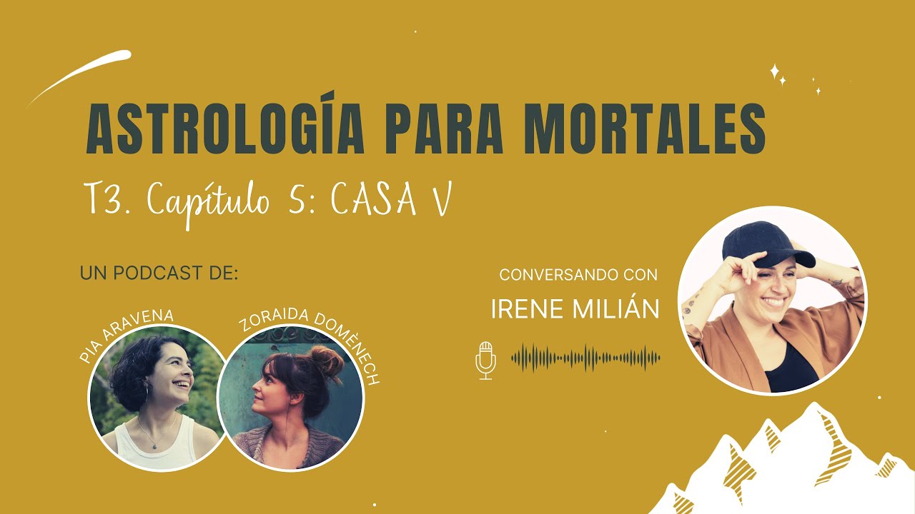 Casa 5 Astrolog&iacute;a para mortales Irene Mili&aacute;n Cap&iacute;tulo 5 Temporada 3