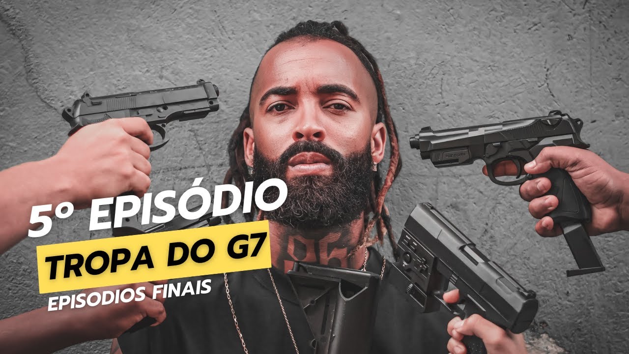 5° Episódio da serie - Tropa do G7