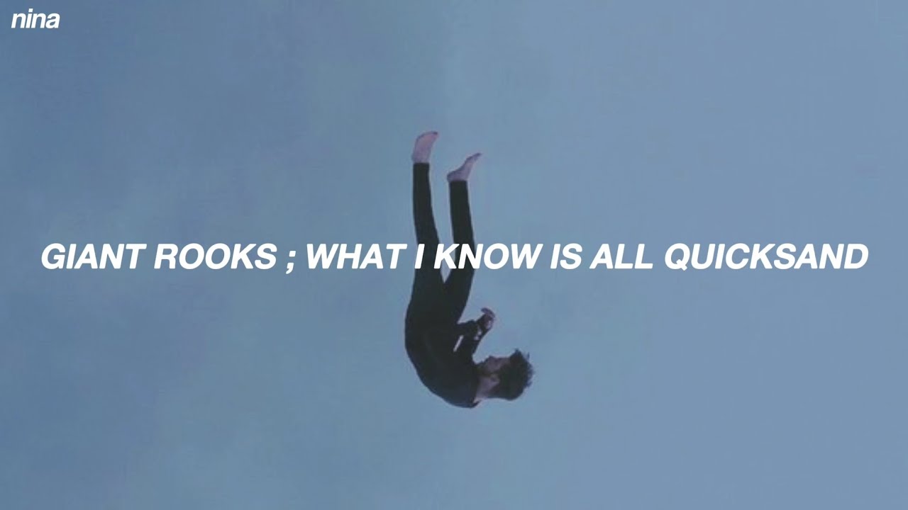 Giant Rooks - What I Know Is All Quicksand || Lyrics