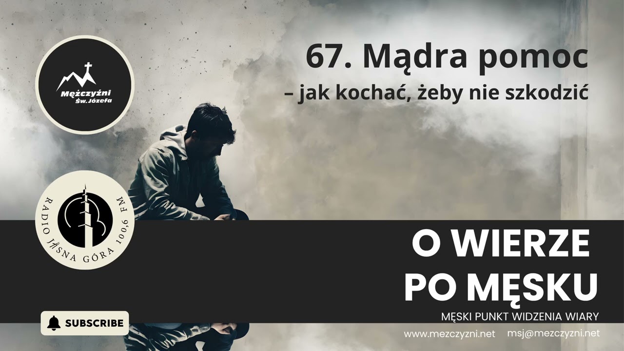 67. Mądra pomoc &ndash; jak kochać, żeby nie szkodzić   | O WIERZE PO MĘSKU