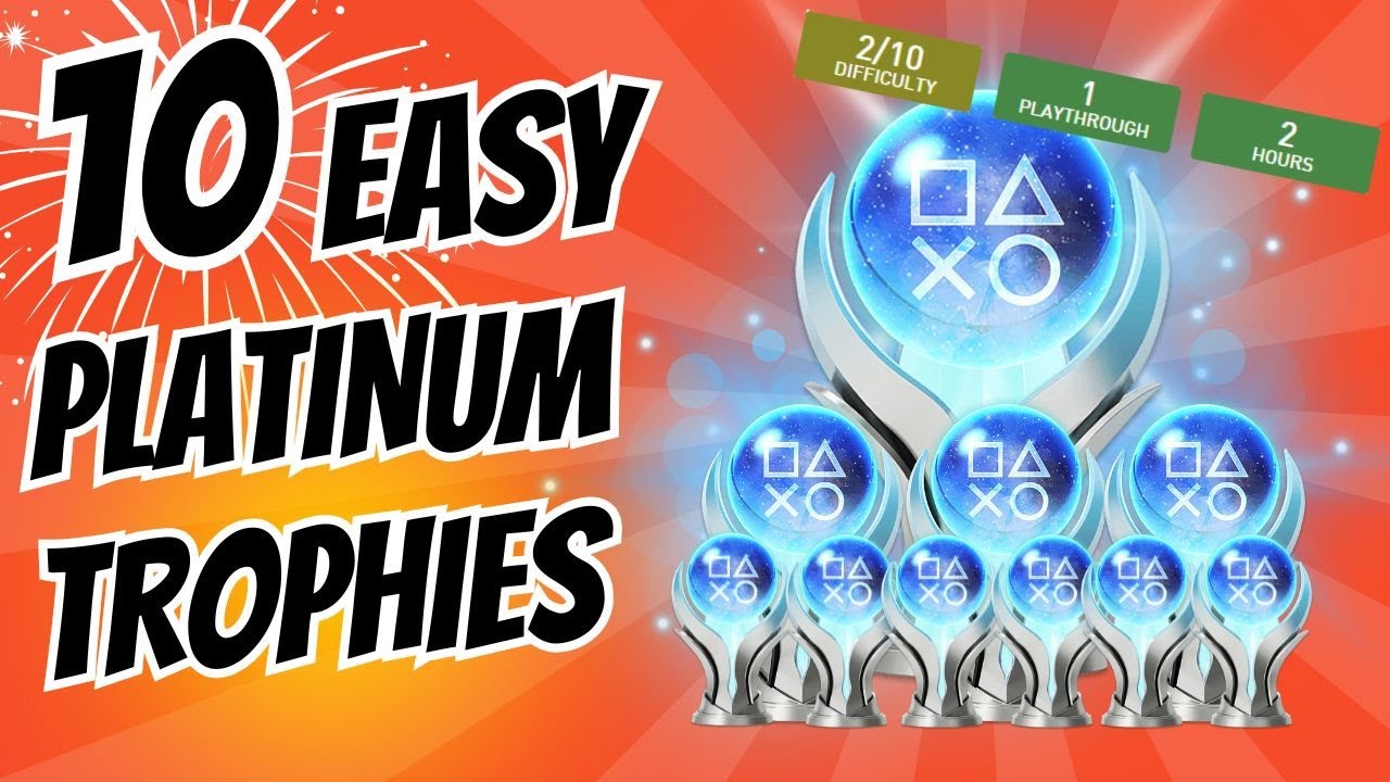 10 Games That Have EASY Platinum Trophies!