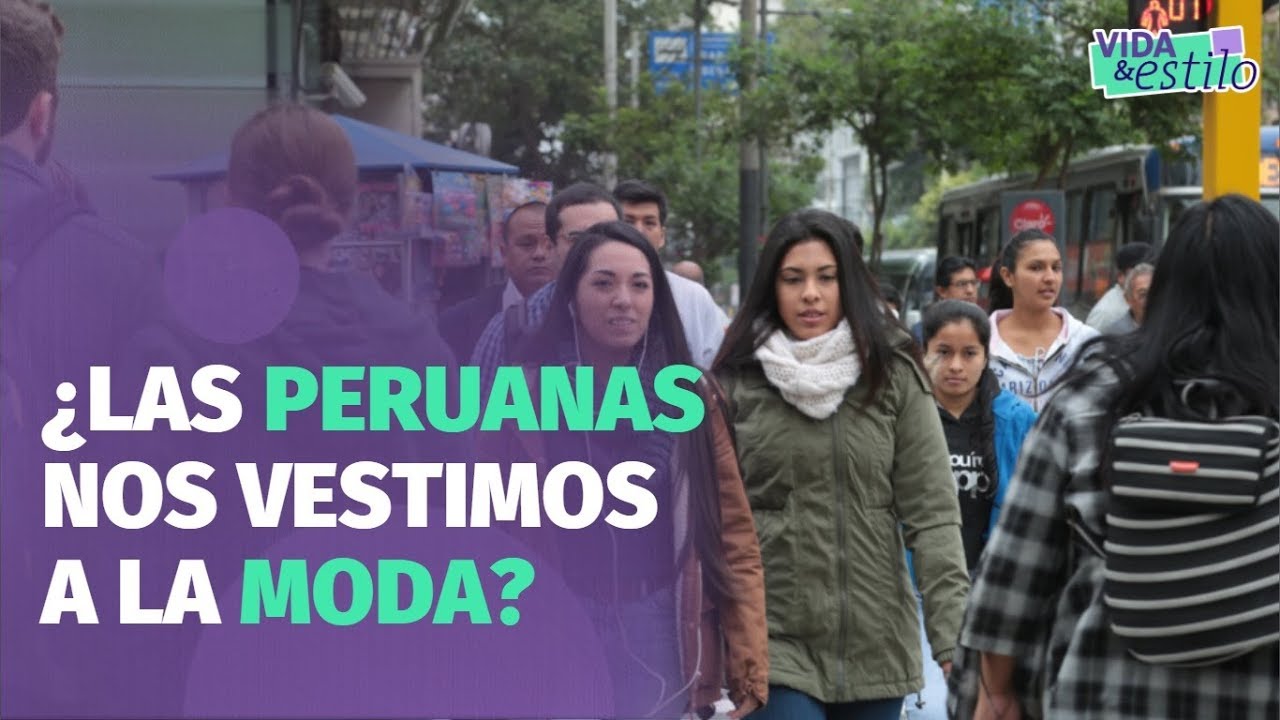 ¿LAS PERUANAS VESTIMOS A LA MODA? | Vida Y Estilo
