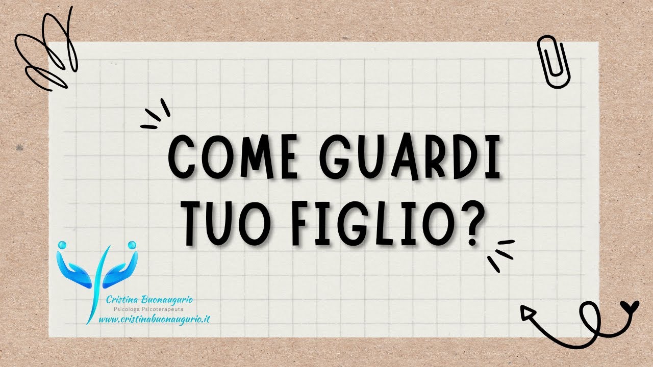 Che sguardo hai su tuo figlio?
