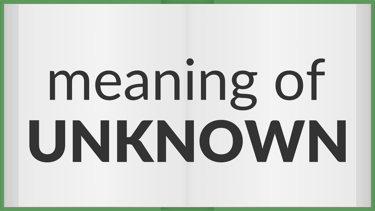 Unknown | meaning of Unknown