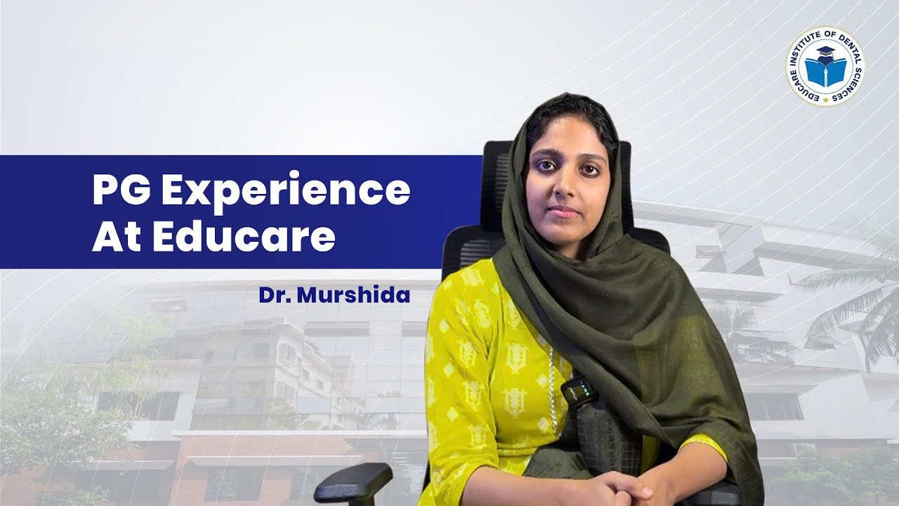 Life as a PG Orthodontics Student | Dr. Murshida | Educare Institute of Dental Sciences