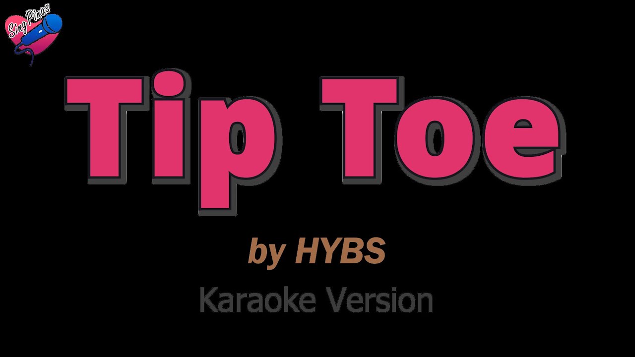 HYBS - Tip Toe (KARAOKE) ❤️🎤