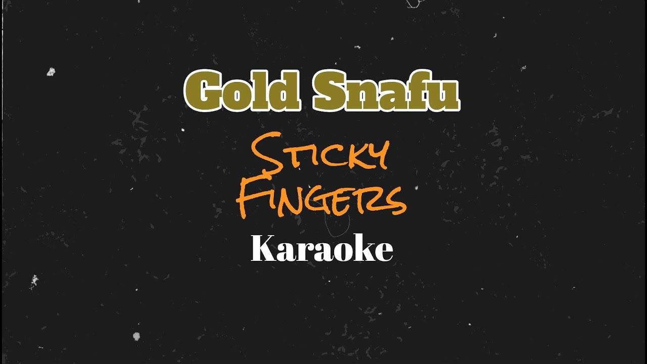 Sticky Fingers Gold Snafu Karaoke